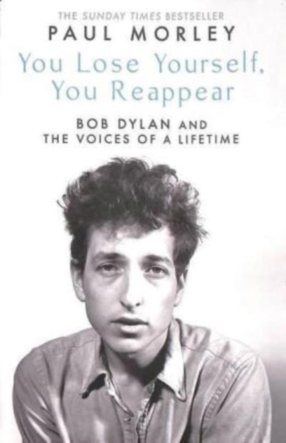 You Lose Yourself You Reappear - The Many Voices of Bob Dylan