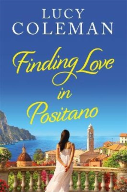 Finding Love in Positano - The BRAND NEW escapist, romantic read from author Lucy Coleman