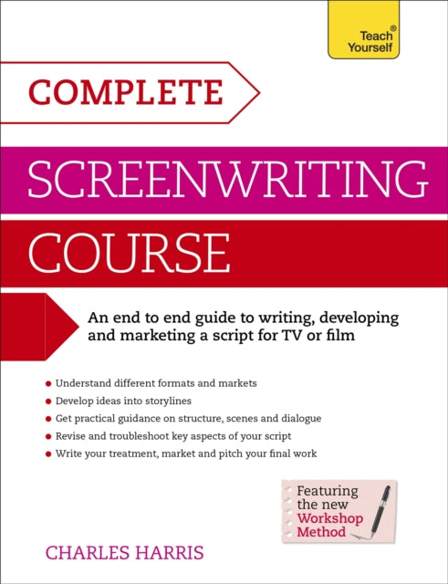 Complete Screenwriting Course: A complete guide to writing, developing and marketing a script for TV or film