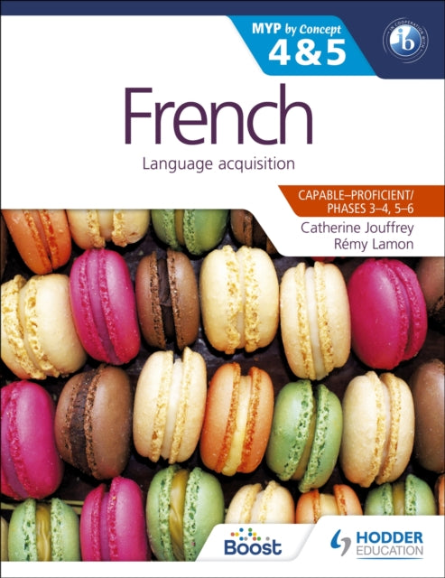 French for the IB MYP 4 & 5 (Capable–Proficient/Phases 3-4, 5-6)
