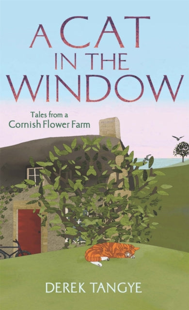 A Cat in the Window: Tales from a Cornish Flower Farm