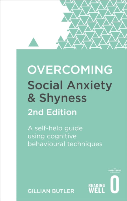 Overcoming Social Anxiety and Shyness, 2nd Edition: A Self-Help Guide Using Cognitive Behavioral Techniques