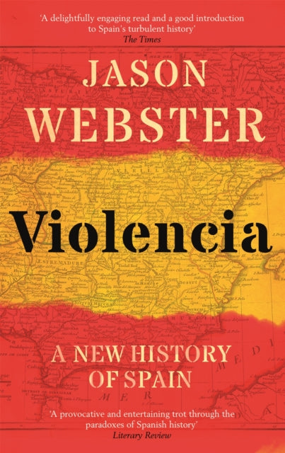 Violencia - A New History of Spain: Past, Present and the Future of the West