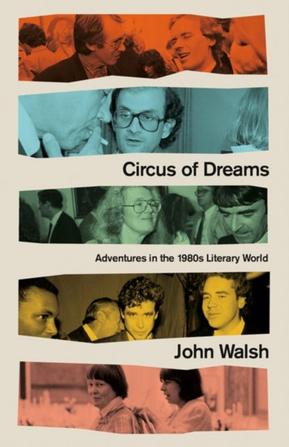 Circus of Dreams - Adventures in the 1980s Literary World