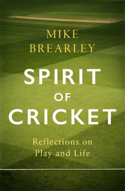 Spirit of Cricket - Reflections on Play and Life