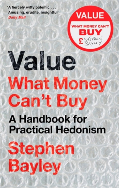 Value - What Money Can't Buy: A Handbook for Practical Hedonism