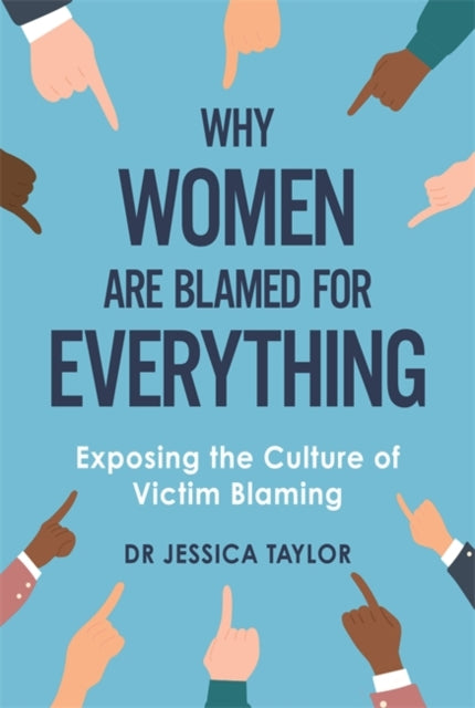 Why Women Are Blamed For Everything - Exposing the Culture of Victim-Blaming