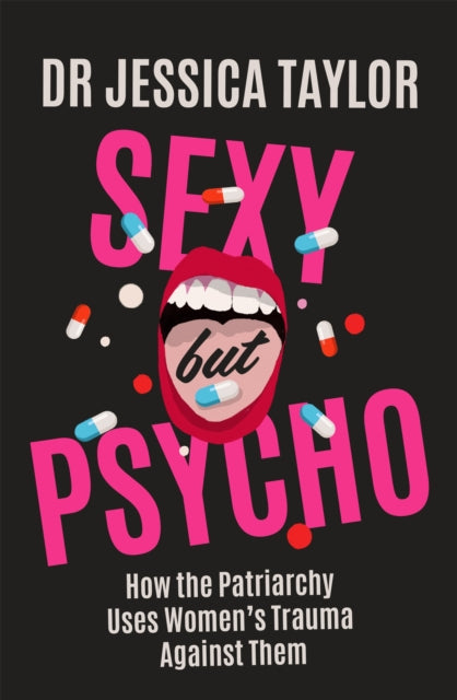 Sexy But Psycho - How the Patriarchy Uses Women's Trauma Against Them