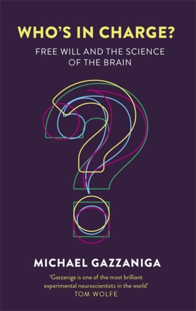 Who's in Charge?: Free Will and the Science of the Brain