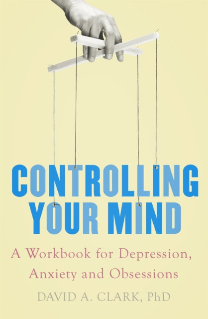 Controlling Your Mind - A Workbook for Depression, Anxiety and Obsessions