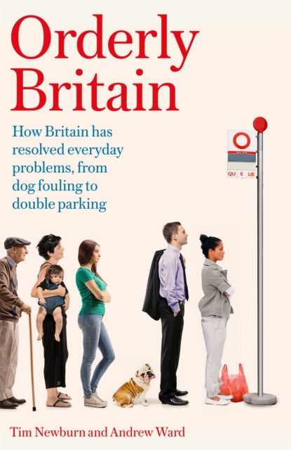Orderly Britain - How Britain has resolved everyday problems, from dog fouling to double parking