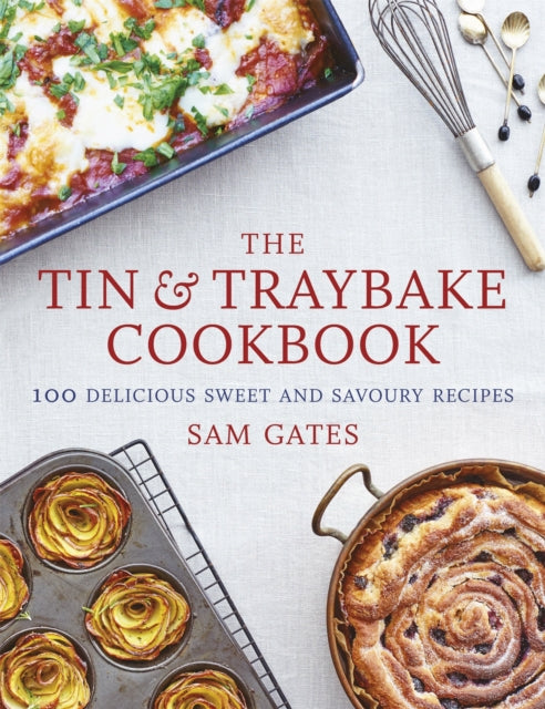 The Tin & Traybake Cookbook - 100 delicious sweet and savoury recipes