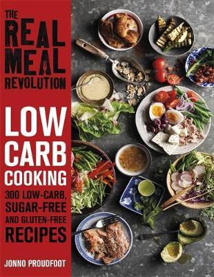 The Real Meal Revolution: Low Carb Cooking - 300 Low-Carb, Sugar-Free and Gluten-Free Recipes