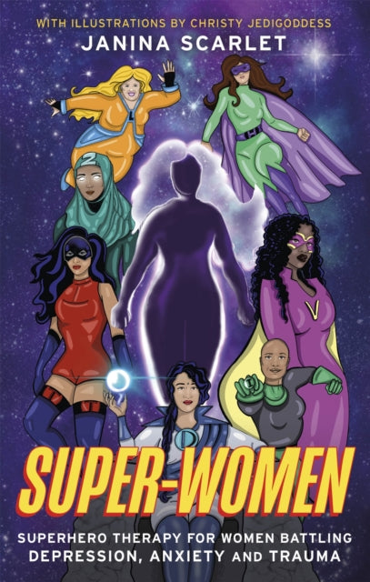 Super-Women - Superhero Therapy for Women Battling Depression, Anxiety and Trauma