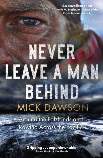 Never Leave a Man Behind - Around the Falklands and Rowing across the Pacific