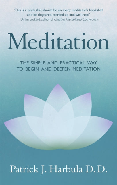 Meditation - The Simple and Practical Way to Begin and Deepen Meditation
