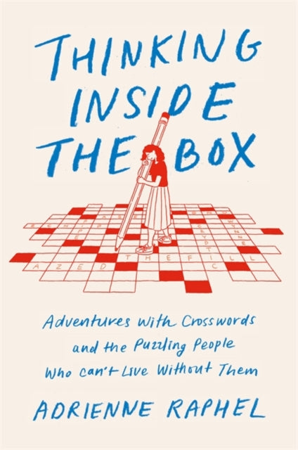 Thinking Inside the Box - Adventures with Crosswords and the Puzzling People Who Can't Live Without Them