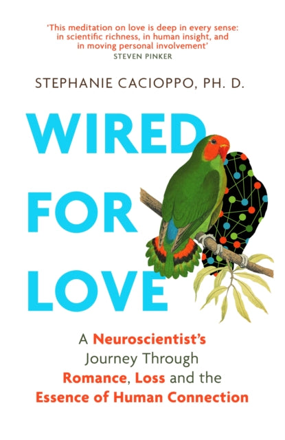 Wired For Love - A Neuroscientist's Journey Through Romance, Loss and the Essence of Human Connection