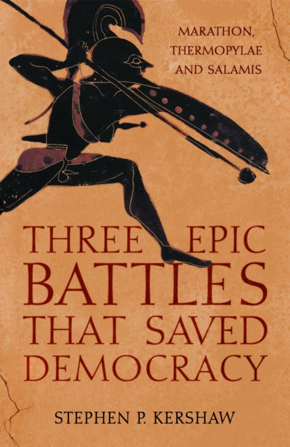 Three Epic Battles that Saved Democracy - Marathon, Thermopylae and Salamis