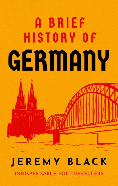 A Brief History of Germany - Indispensable for Travellers