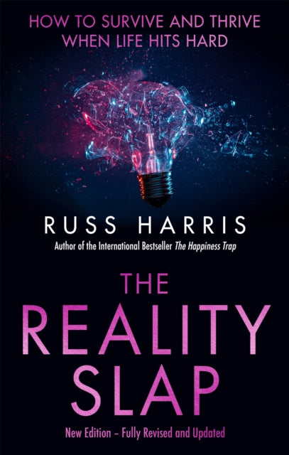 The Reality Slap 2nd Edition - How to survive and thrive when life hits hard