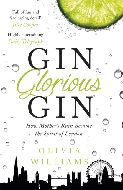 Gin Glorious Gin: How Mother's Ruin Became the Spirit of London