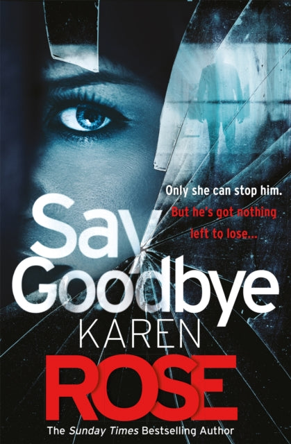 Say Goodbye (The Sacramento Series Book 3) - the absolutely gripping thriller from the Sunday Times bestselling author