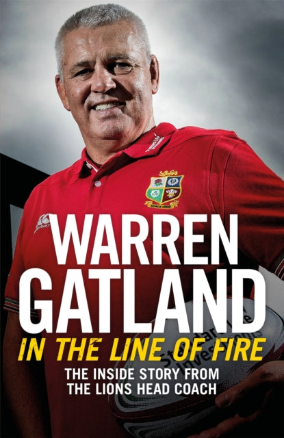 In the Line of Fire - The Inside Story from the Lions Head Coach