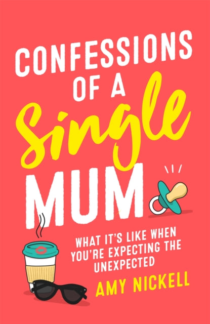 Confessions of a Single Mum - What It's Like When You're Expecting The Unexpected