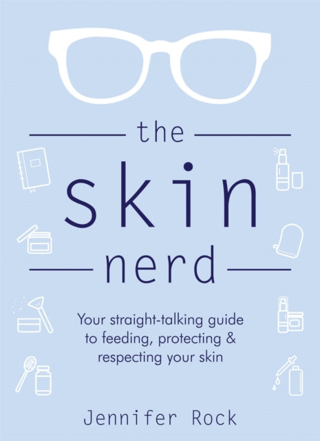 The Skin Nerd - Your straight-talking guide to feeding, protecting and respecting your skin