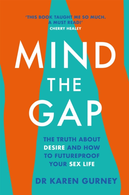 Mind The Gap - The truth about desire and how to futureproof your sex life