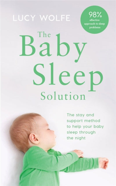 The Baby Sleep Solution - The stay-and-support method to help your baby sleep through the night