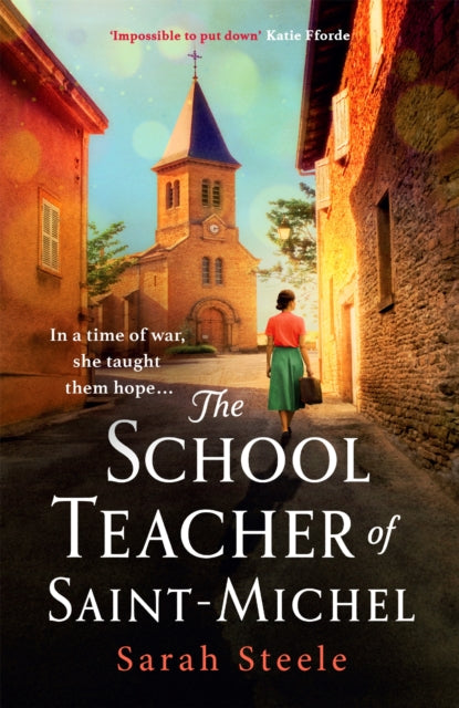 Schoolteacher of Saint-Michel: inspired by true acts of courage, heartwrenching WW2 historical fiction