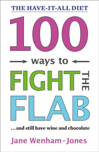 100 Ways to Fight the Flab - The Have-it-all Diet