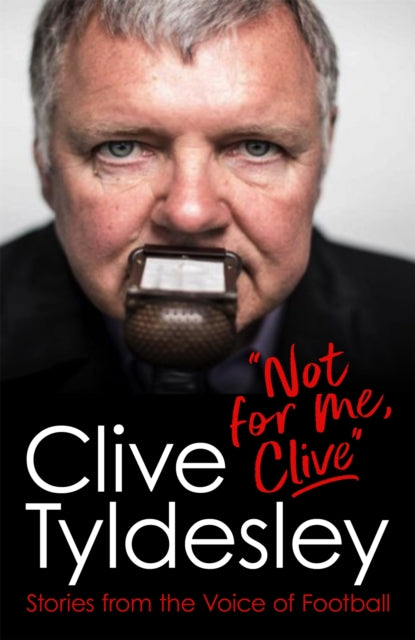 Not For Me, Clive - Stories From the Voice of Football