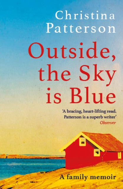 Outside, the Sky is Blue - The story of a family told with searing honesty, humour and love