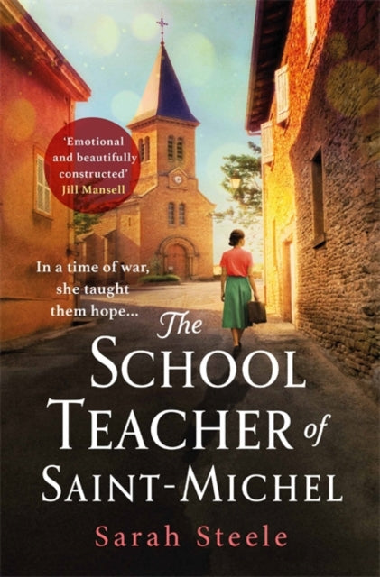 The Schoolteacher of Saint-Michel: inspired by real acts of resistance, a heartrending story of one woman's courage in WW2