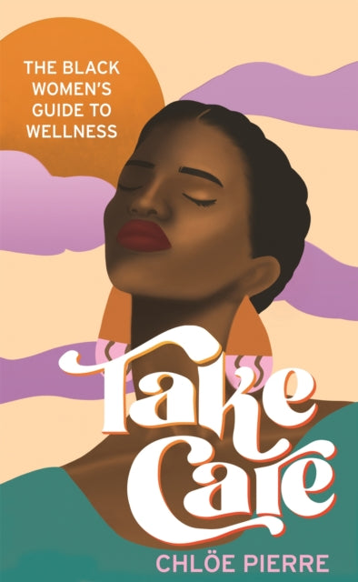 Take Care - The Black Women's Guide to Wellness