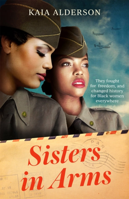 Sisters in Arms - A gripping novel of the courageous Black women who made history in World War Two - inspired by true events