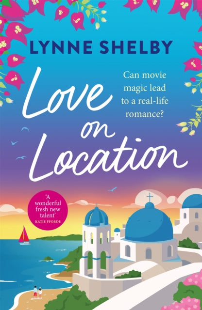 Love on Location - An irresistibly romantic comedy full of sunshine, movie magic and summer love