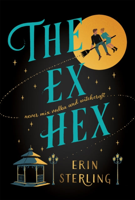 The Ex Hex - Never mix witchcraft and vodka . . . a spellbinding second-chance rom-com!