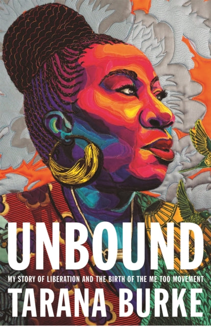 Unbound - My Story of Liberation and the Birth of the Me Too Movement