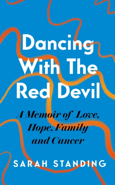 Dancing With The Red Devil: A Memoir of Love, Hope, Family and Cancer