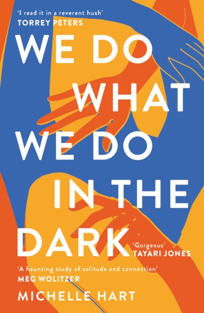 We Do What We Do in the Dark - 'A haunting study of solitude and connection' Meg Wolitzer