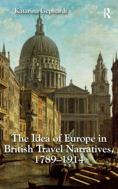 Idea of Europe in British Travel Narratives, 1789-1914