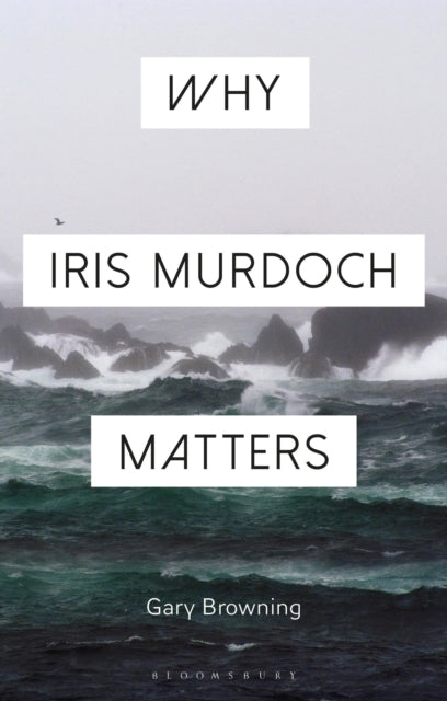 Why Iris Murdoch Matters