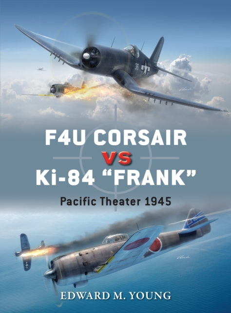F4U Corsair vs Ki-84 'Frank': Pacific Theater 1945