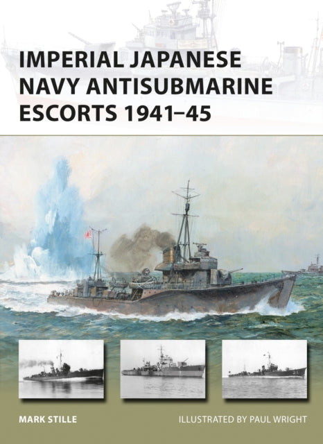 Imperial Japanese Navy Antisubmarine Escorts 1941-45