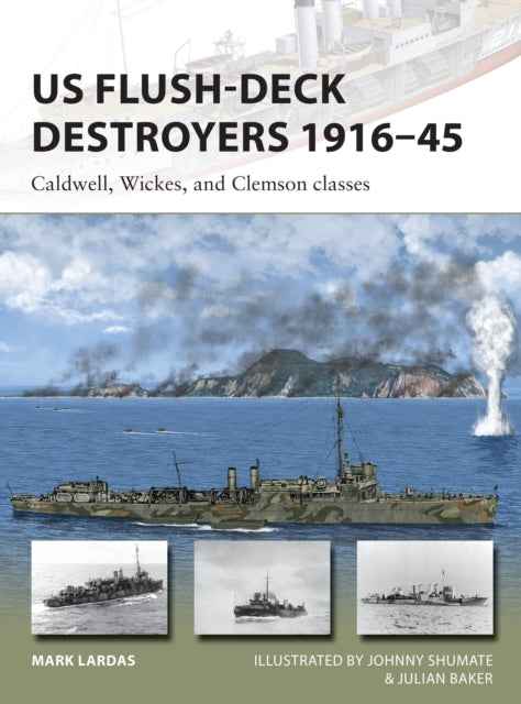 US Flush-Deck Destroyers 1916-45 - Caldwell, Wickes, and Clemson classes