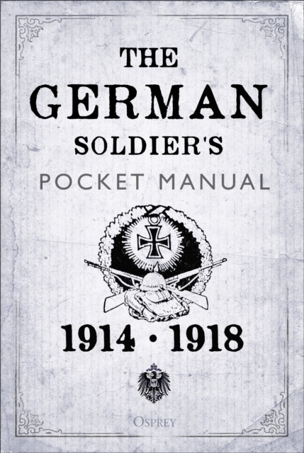 The German Soldier's Pocket Manual - 1914-18